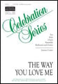 The Way You Love Me SSA/SATB choral sheet music cover